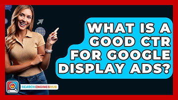 What Is A Good CTR For Google Display Ads? - SearchEnginesHub.com