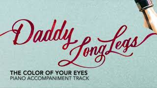 The Color of Your Eyes - Daddy Long Legs - Piano Accompaniment/Rehearsal Track chords