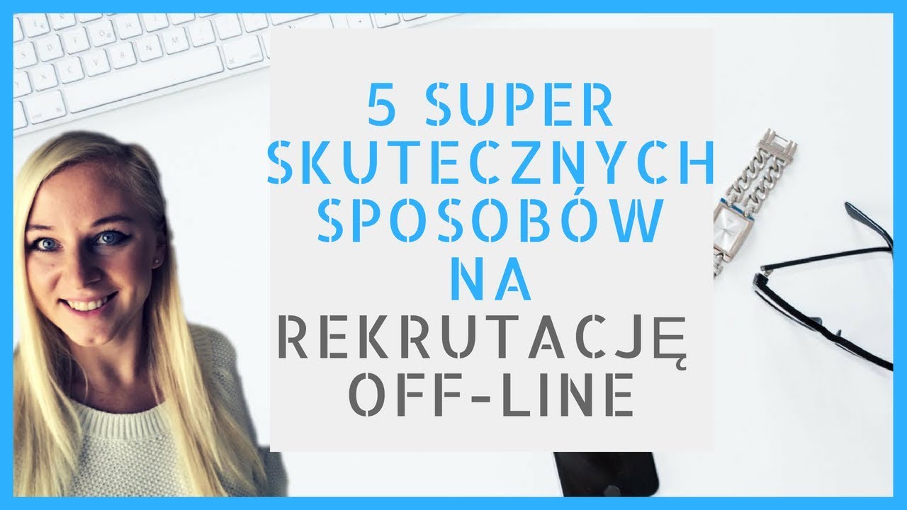 5 Skutecznych Sposob w Na Rekrutacj Offline Do MLM YouTube