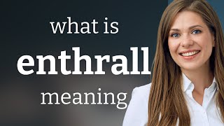 Enthrall — ENTHRALL definition