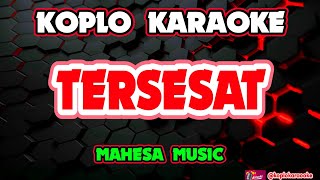 Tersesat Karaoke - Mahesa music @koplokaraooke 