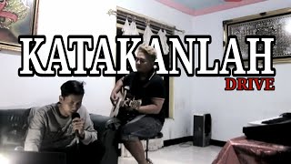 Katakanlah - Drive ( Cover By Reja Rumpoko )