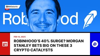 Robinhood’s 40% Surge? Morgan Stanley Bets Big on These 3 Crypto Catalysts - BitGalactic News