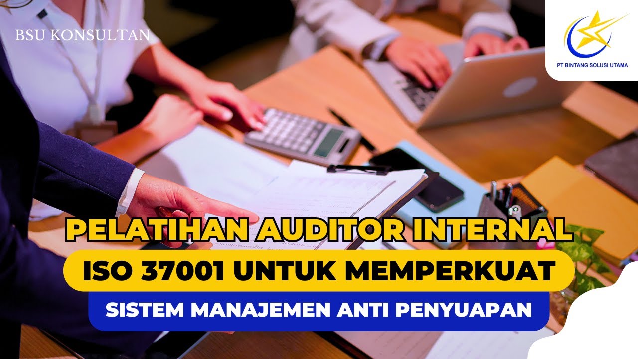 Pelatihan Auditor Internal ISO 37001 untuk Memperkuat Sistem Manajemen Anti Penyuapan