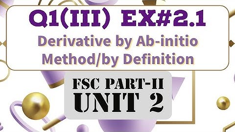 2.1 Q1-(iii) FSC/Class 12 Math- Derivation by First Principle- by Ab-initio method- by Definition