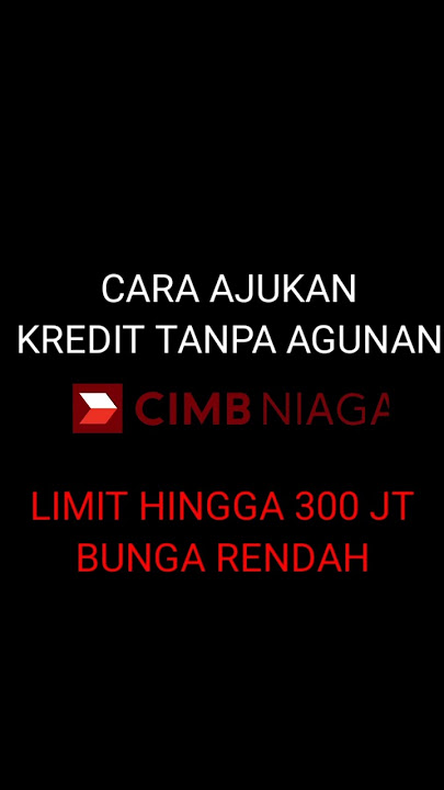 Cara Ajukan Pinjaman KTA di CIMB Niaga Tanpa Jaminan #CIMB #KTA #extradana #cimbniaga