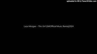 Laza Morgan - This Girl (SMOfficial Music Remix)2024