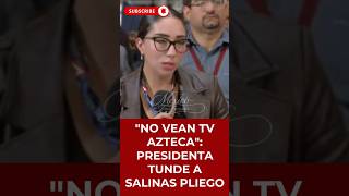 "NO VEAN TV AZTECA": PRESIDENTA TUNDE A SALINAS PLIEGO | #shorts #debate #política #4t #usa