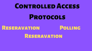 Controlled Access Protocols in Computer network   Reservation, Polling, Token passing