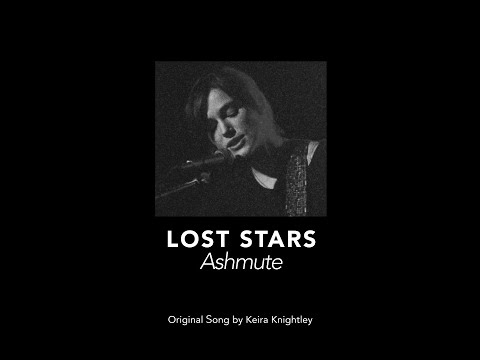 Ashmute - Lost Stars (Original Song by Keira Knightley)