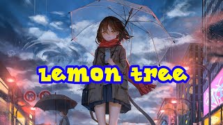 lagu Lemon Tree (ft.Gustixa Remix) Lirik & Terjemahan Indonesia|