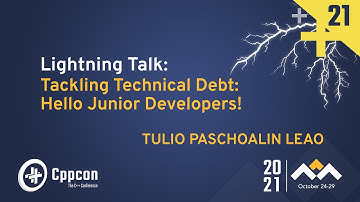 Lightning Talk: Tackling Technical Debt: Hello Junior Developers! - Tulio Paschoalin Leao - CppCon21