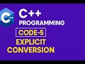 Explicit conversion in c++ simple code-5