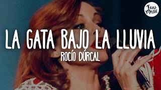 Rocío Dúrcal - La Gata Bajo La Lluvia (Letra)