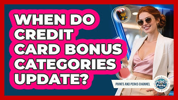 When Do Credit Card Bonus Categories Update?