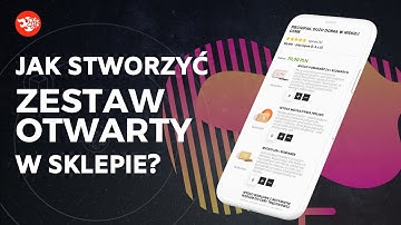 #HowTo: Jak stworzyć zestaw otwarty w sklepie?
