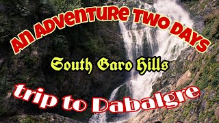 An Adventure Of Two Days Trip To Dabalgresouth Garo Hills