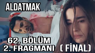 Aldatmak 62. Bölüm 2. Fragmanı ( Kahraman Son Sözleri Maalesef Ölüm Haberi Geldi)