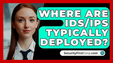 Where Are IDS/IPS Typically Deployed? - SecurityFirstCorp.com