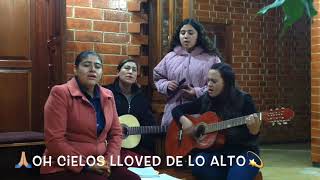 Oh cielos lloved de lo alto