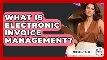 What Is Electronic Invoice Management? - Admin Career Guide