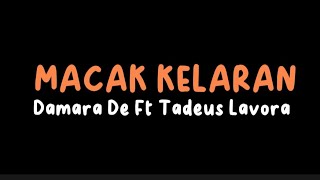 MACAK KELARAN - DAMARA DE Ft TADEUS LAVORA  ( LIRIK )  #macakkelaran #damarade #lavora