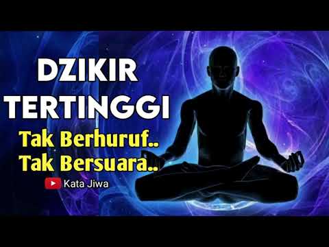 THE HIGHEST DZIKIR WITHOUT LETTER AND WITHOUT SOUND | Kata Jiwa
