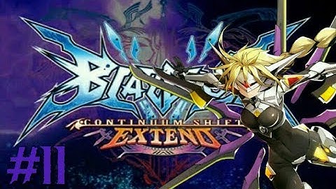 BlazBlue: Continuum Shift Extend Walkthrough #11