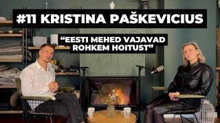 #11 KRISTINA PAŠKEVICIUS | "Eesti mehed vajavad rohkem hoitust"