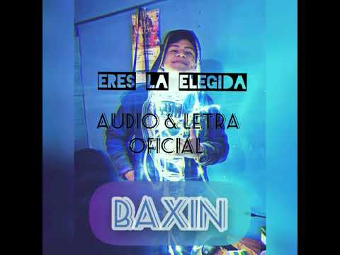 Baxin - Eres La Elegida [Vídeo Lyric] (Prod by: Hipster Music)