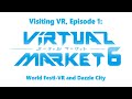 Visiting VR, Episode 01: World Festi-VR and Dazzle City Worlds in Virtual Market 6