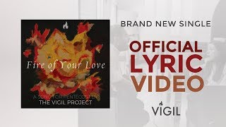 The Vigil Project - Fire of Your Love (feat. Greg & Lizzy) [LYRIC VIDEO] chords