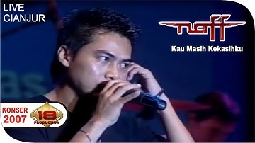 Naff - Kau Masih Kekasihku (Live Konser Cianjur 28 Agustus 2007)