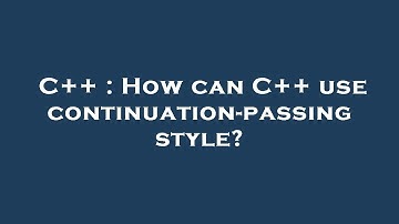 C++ : How can C++ use continuation-passing style?