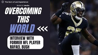 Over Coming This World | Interview w/ Former NFL Player Rafael Bush