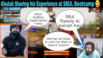 Ghatak sharing his experience at s8ul bootcamp, praise mortal, goldybhai, thug and mortal