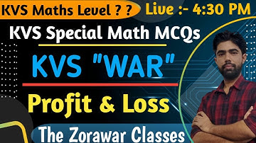#13 KVS - Maths| Profit & Loss - Part 5 | Kvs Exam Preparation| The Zorawar Classes | By Satyam Sir