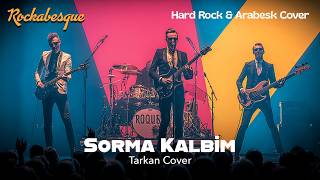 Sorma Kalbim - Rockabesque (Tarkan Rock Cover Hard Rock Arabesk)
