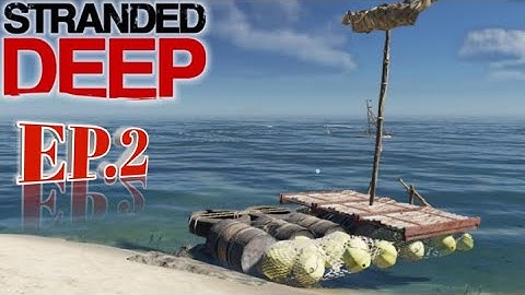 STRANDED DEEP EP.2 || BUILDING THE RAFT