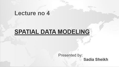 Spatial Data Modeling Lecture no 4