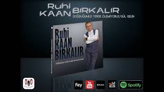 RUHİ KAAN BİRKALIR-DOĞDUĞUMUZ YERDE ÖLEMİYORUZ Resimi