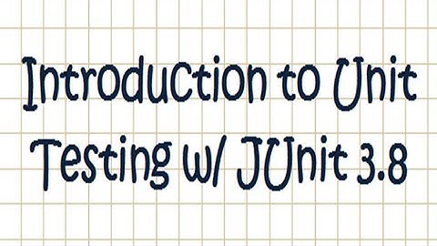 Introduction to Unit Testing w/ JUnit 3.8