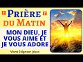 🙏❤ Prière du MATIN – Mon DIEU, je vous aime et je vous adore - Prière PUISSANTE DU MATIN Catholique