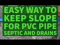 Easy Way To Slope PVC Pipe For Septic Drains Plumbing