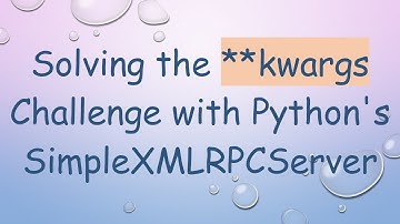Solving the **kwargs Challenge with Python