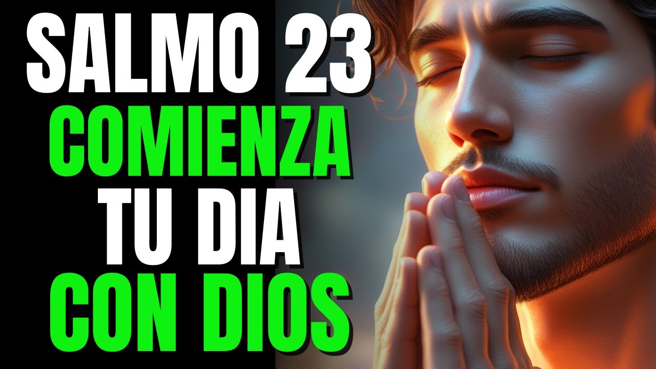 ORACIÓN PODEROSA de la MAÑANA con el SALMO 23 | Comienza tu Día con PAZ ...