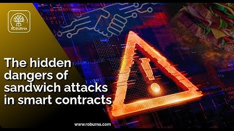 BLOCKCHAIN EDUCATION 101: Dangers of Sandwich attacks and how to avoid and combat this crypto threat