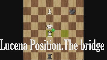 Lucena Position.The bridge ( 100 Endgames you must know )