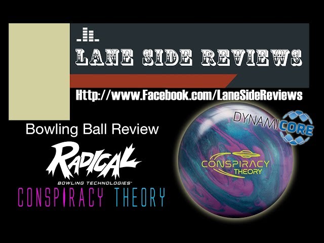 Radical Conspiracy Theory Bowling Ball Review By Lane Side Reviews
