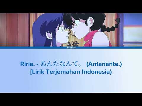 Riria. - あんたなんて。 (Antanante.) Lirik Terjemahan Indonesia